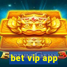 bet vip app